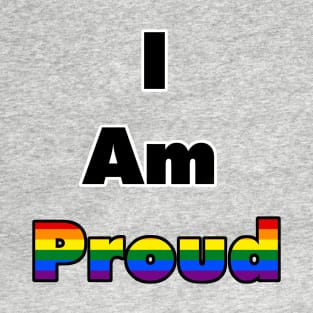 I am Proud (Gay) T-Shirt